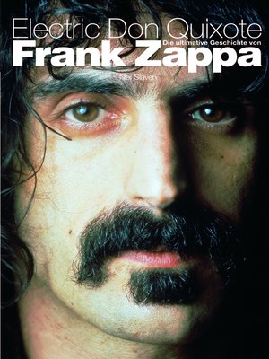cover image of Electric Don Quixote: Die Ultimative Geschichte Von Frank Zappa